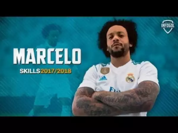 Video: Marcelo • Insane Skills, Goals & Assists • 2017/2018